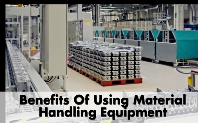 Benefits of Using Material Handling Equipment