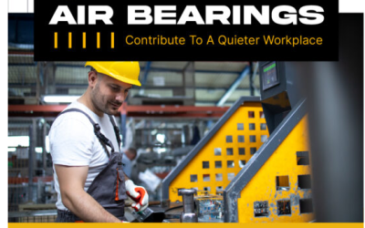 How Air Bearings Contribute To A Quieter Workplace